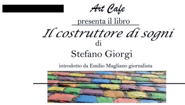 Il costruttore di sogni_Stefano Giorgi_Art Cafè (1)