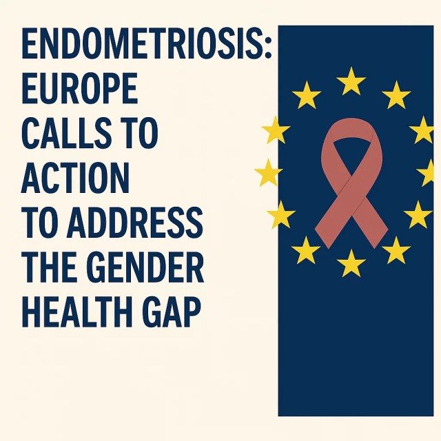 Endometriosis: Europe’s wake-up call on the gender health gap